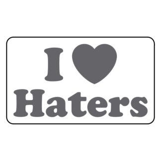 I Love Haters Sticker (Grey)